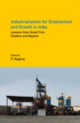 Industrialisation for Employment and Growth in India : Lessons from Small Firm Clusters and Beyond - eBook