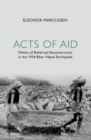Acts of Aid : Politics of Relief and Reconstruction in the 1934 Bihar-Nepal Earthquake - eBook