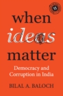 When Ideas Matter : Democracy and Corruption in India - eBook