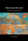 Plato's Sun-Like Good : Dialectic in the Republic - eBook