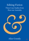 Editing Fiction : Three Case Studies from Post-war Australia - eBook