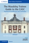 Maudsley Trainee Guide to the CASC : Preparing for the MRCPsych CASC Examination - eBook
