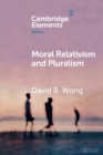 Moral Relativism and Pluralism - Book
