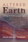 Altered Earth : Getting the Anthropocene Right - Book
