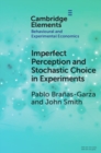 Imperfect Perception and Stochastic Choice in Experiments - Book