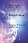 Token Forces : How Tiny Troop Deployments Became Ubiquitous in UN Peacekeeping - Book