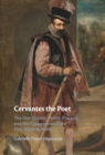 Cervantes the Poet : The Don Quijote, Poetic Practice, and the Conception of the First Modern Novel - eBook