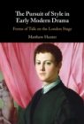 Pursuit of Style in Early Modern Drama : Forms of Talk on the London Stage - eBook
