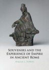 Souvenirs and the Experience of Empire in Ancient Rome - eBook