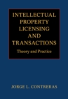 Intellectual Property Licensing and Transactions : Theory and Practice - eBook