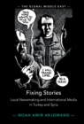 Fixing Stories : Local Newsmaking and International Media in Turkey and Syria - eBook