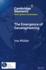 The Emergence of Geoengineering : How Knowledge Networks Form Governance Objects - eBook