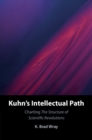 Kuhn's Intellectual Path : Charting The Structure of Scientific Revolutions - Book