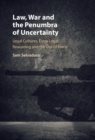 Law, War and the Penumbra of Uncertainty : Legal Cultures, Extra-legal Reasoning and the Use of Force - eBook