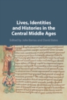 Lives, Identities and Histories in the Central Middle Ages - eBook
