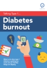 Diabetes Burnout : What to Do When Type 1 Diabetes Is Getting Too Much and You Feel Like Things Are Slipping - Book