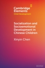 Socialization and Socioemotional Development in Chinese Children - Book