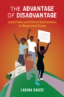The Advantage of Disadvantage : Costly Protest and Political Representation for Marginalized Groups - Book