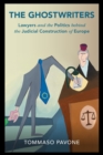 The Ghostwriters : Lawyers and the Politics behind the Judicial Construction of Europe - Book