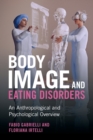Body Image and Eating Disorders : An Anthropological and Psychological Overview - Book