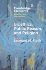 Bioethics, Public Reason, and Religion : The Liberalism Problem - Book