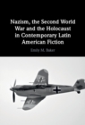 Nazism, the Second World War and the Holocaust in Contemporary Latin American Fiction - eBook