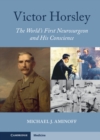 Victor Horsley : The World's First Neurosurgeon and His Conscience - eBook