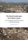 The Rural Landscapes of Archaic Cyprus : An Archaeology of Environmental and Social Change - eBook