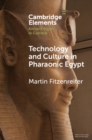 Technology and Culture in Pharaonic Egypt : Actor Network Theory and the Archaeology of Things and People - eBook