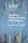 Bioethics, Public Reason, and Religion : The Liberalism Problem - eBook