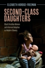 Second-Class Daughters : Black Brazilian Women and Informal Adoption as Modern Slavery - Book