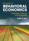 Principles of Behavioral Economics : Bringing Together Old, New and Evolutionary Approaches - eBook