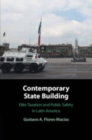Contemporary State Building : Elite Taxation and Public Safety in Latin America - Book