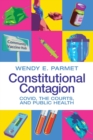 Constitutional Contagion : COVID, the Courts, and Public Health - Book