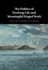 The Politics of Working Life and Meaningful Waged Work - Book