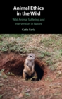 Animal Ethics in the Wild : Wild Animal Suffering and Intervention in Nature - Book