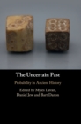 The Uncertain Past : Probability in Ancient History - Book
