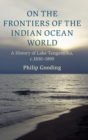 On the Frontiers of the Indian Ocean World : A History of Lake Tanganyika, c.1830-1890 - Book