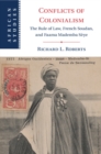 Conflicts of Colonialism : The Rule of Law, French Soudan, and Faama Mademba Seye - Book