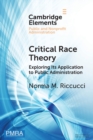 Critical Race Theory : Exploring its Application to Public Administration - Book