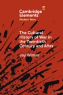 The Cultural History of War in the Twentieth Century and After - Book