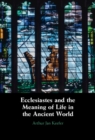 Ecclesiastes and the Meaning of Life in the Ancient World - eBook