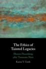 Ethics of Tainted Legacies : Human Flourishing after Traumatic Pasts - eBook
