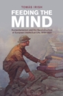 Feeding the Mind : Humanitarianism and the Reconstruction of European Intellectual Life, 1919–1933 - Book