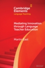 Mediating Innovation through Language Teacher Education - Book