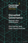 Disrupted Governance : Towards a New Policy Science - Book