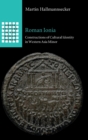 Roman Ionia : Constructions of Cultural Identity in Western Asia Minor - Book