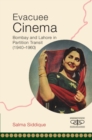 Evacuee Cinema : Bombay and Lahore in Partition Transit, 1940-1960 - Book