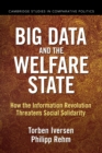 Big Data and the Welfare State : How the Information Revolution Threatens Social Solidarity - Book