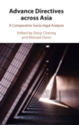 Advance Directives Across Asia : A Comparative Socio-legal Analysis - Book